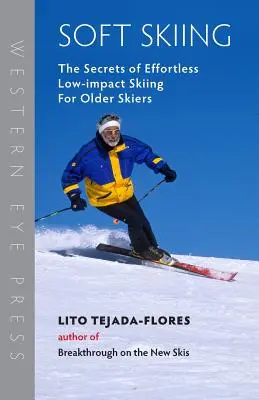 Mäkké lyžovanie: Tajomstvo nenáročného lyžovania bez námahy pre starších lyžiarov - Soft Skiing: The Secrets of Effortless, Low-Impact Skiing for Older Skiers