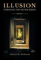 Ilúzia: Séria Through the Never Kniha I - Illusion: Through the Never Series Book I