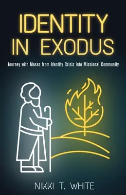 Identita v exode: Exodus: Cesta s Mojžišom z krízy identity do misijného spoločenstva - Identity in Exodus: Journey with Moses from Identity Crisis into Missional Community