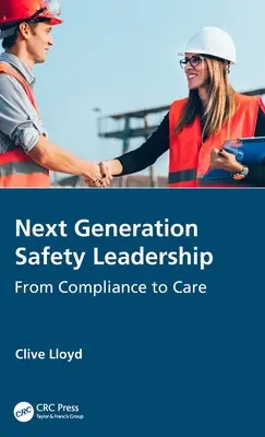 Vedenie bezpečnosti novej generácie: Od dodržiavania predpisov k starostlivosti - Next Generation Safety Leadership: From Compliance to Care