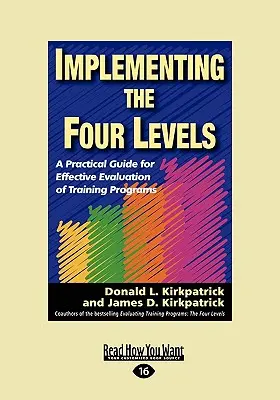 Implementácia štyroch úrovní: Praktická príručka pre efektívne hodnotenie programov odbornej prípravy (Easyread Large Edition) - Implementing the Four Levels: A Practical Guide for Effective Evaluation of Training Programs (Easyread Large Edition)