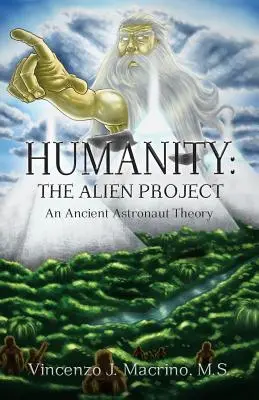 Humanita: Projekt mimozemšťanov Teória starovekého astronauta - Humanity: The Alien Project An Ancient Astronaut Theory