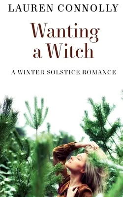 Chcieť čarodejnicu: Román o zimnom slnovrate - Wanting a Witch: A Winter Solstice Romance