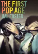 Prvý popový vek: Malba a subjektivita v umení Hamiltona, Lichtensteina, Warhola, Richtera a Ruschu - The First Pop Age: Painting and Subjectivity in the Art of Hamilton, Lichtenstein, Warhol, Richter, and Ruscha