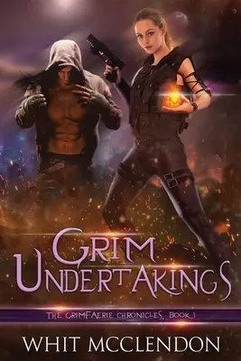Pochmúrne záväzky: Kniha 1 z kroniky GrimFaerie - Grim Undertakings: Book 1 of the GrimFaerie Chronicles