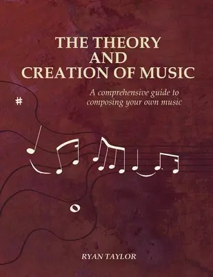 Teória a tvorba hudby: Komplexný sprievodca komponovaním vlastnej hudby - The Theory and Creation of Music: A Comprehensive Guide to Composing Your Own Music