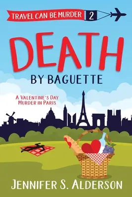 Smrť pri bagete: Valentínska vražda v Paríži - Death by Baguette: A Valentine's Day Murder in Paris