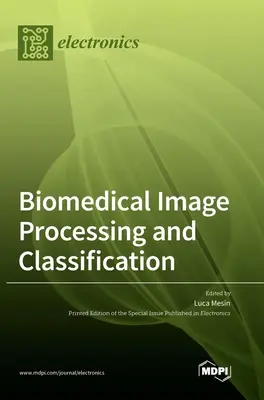 Spracovanie a klasifikácia biomedicínskych obrazov - Biomedical Image Processing and Classification