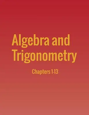 Algebra a trigonometria: Kapitoly 1 až 13 - Algebra and Trigonometry: Chapters 1-13