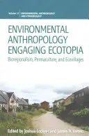 Environmentálna antropológia Engaging Ecotopia: Ekotopia: bioregionalizmus, permakultúra a ekovesnice - Environmental Anthropology Engaging Ecotopia: Bioregionalism, Permaculture, and Ecovillages