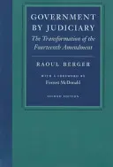 Vláda prostredníctvom súdnictva: Transformácia štrnásteho dodatku - Government by Judiciary: The Transformation of the Fourteenth Amendment