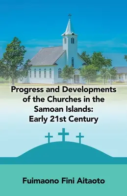 Pokrok a vývoj cirkví na Samoanských ostrovoch: Začiatkom 21. storočia - Progress and Developments of the Churches in the Samoan Islands: Early 21St Century