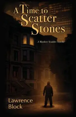 Čas rozsypať kamene: Novela o Matthewovi Scudderovi - A Time to Scatter Stones: A Matthew Scudder Novella