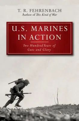 Americká námorná pechota v akcii: Dvesto rokov odvahy a slávy - U.S. Marines in Action: Two Hundred Years of Guts and Glory