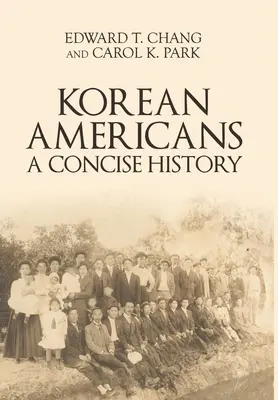 Kórejskí Američania: Kórejskí Kórejčania: stručná história - Korean Americans: A Concise History