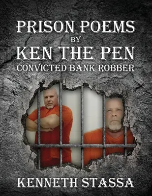 Väzenské básne Kena PEN....Osúdený bankový lupič - PRISON POEMS BY KEN THE PEN....Convicted Bank Robber