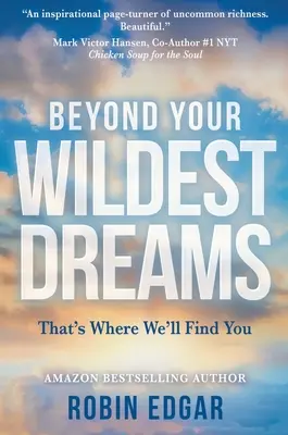 Za hranicami vašich najodvážnejších snov: Tam vás nájdeme - Beyond Your Wildest Dreams: That's Where We'll Find You