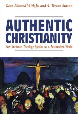 Autentické kresťanstvo: Ako luteránska teológia hovorí k postmodernému svetu - Authentic Christianity: How Lutheran Theology Speaks to a Postmodern World