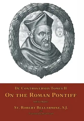 De Controversiis Tomus II: O rímskom pápežovi - De Controversiis Tomus II: On the Roman Pontiff
