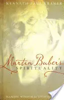 Spiritualita Martina Bubera: chasidská múdrosť pre každodenný život - Martin Buber's Spirituality: Hasidic Wisdom for Everyday Life
