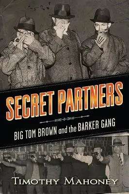 Tajní partneri: Veľký Tom Brown a Barkerov gang - Secret Partners: Big Tom Brown and the Barker Gang