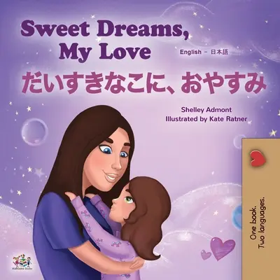 Sladké sny, moja láska (Anglicko-japonská dvojjazyčná kniha pre deti) - Sweet Dreams, My Love (English Japanese Bilingual Children's Book)