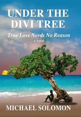 Pod stromom Divi: Pravá láska nepotrebuje dôvod - Under the Divi Tree: True Love Needs No Reason