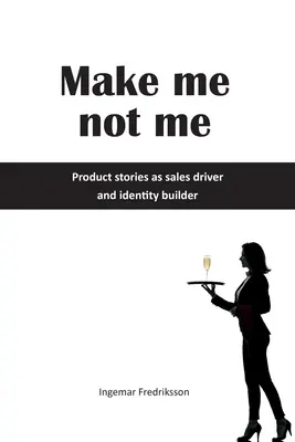 Make me not me: Príbehy o produktoch ako hnacia sila predaja a tvorca identity - Make me not me: Product stories as sales driver and identity builder