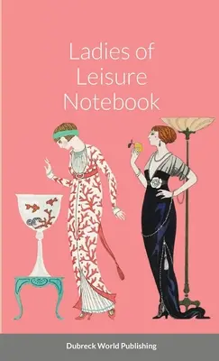 Zápisník pre dámy na voľný čas - Ladies of Leisure Notebook