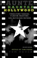Strašidelný Hollywood: Hrozby v Tinseltowne, filmové prízraky a filmový chaos - Haunted Hollywood: Tinseltown Terrors, Filmdom Phantoms, and Movieland Mayhem
