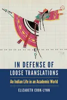 Na obranu voľných prekladov: Indiánsky život v akademickom svete - In Defense of Loose Translations: An Indian Life in an Academic World