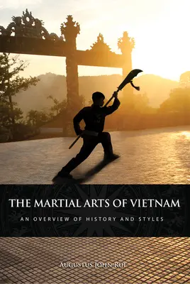Bojové umenie vo Vietname: Prehľad histórie a štýlov - The Martial Arts of Vietnam: An Overview of History and Styles