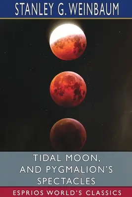 Prílivový mesiac a Pygmalionove okuliare (Esprios Classics) - Tidal Moon, and Pygmalion's Spectacles (Esprios Classics)