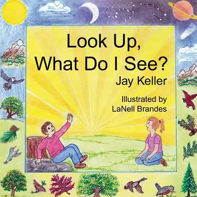 Look Up, What Do I See? Božie úžasné stvorenie - Look Up, What Do I See? God's Wonderful Creation