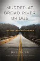 Vražda na Broad River Bridge: Vražda Lemuela Penna, ktorú spáchal Ku Klux Klan - Murder at Broad River Bridge: The Slaying of Lemuel Penn by the Ku Klux Klan