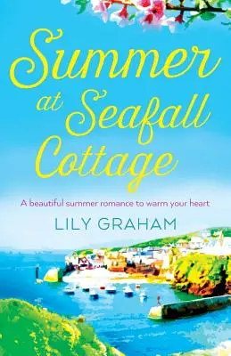 Leto na chate Seafall: Krásna letná romanca, ktorá vás zahreje pri srdci - Summer at Seafall Cottage: A beautiful summer romance to warm your heart
