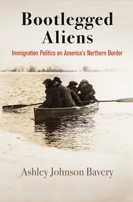 Nelegálni cudzinci: Imigračná politika na severnej hranici Ameriky - Bootlegged Aliens: Immigration Politics on America's Northern Border