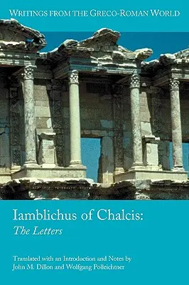 Iamblichus z Chalcídy: Chambliques: The Letters: The Complete Chambliques: The Letters: The Letters - Iamblichus of Chalcis: The Letters