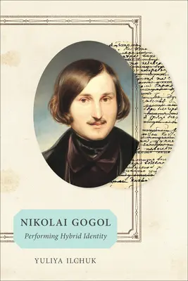 Nikolaj Gogoľ: Performing Hybrid Identity - Nikolai Gogol: Performing Hybrid Identity