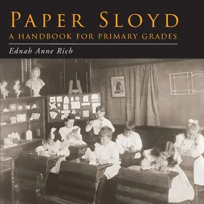 Paper Sloyd: Príručka pre základné školy - Paper Sloyd: A Handbook for Primary Grades