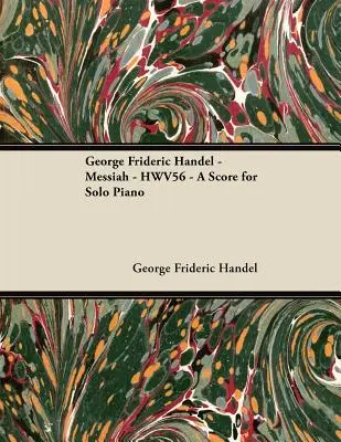George Frideric Handel - Mesiáš - HWV56 - partitúra pre sólový klavír - George Frideric Handel - Messiah - HWV56 - A Score for Solo Piano