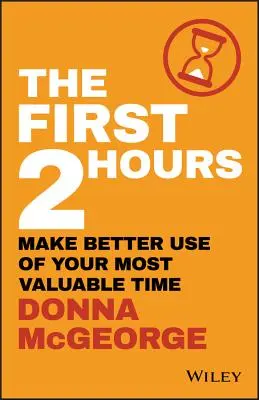 Prvé dve hodiny: Využite svoj najcennejší čas lepšie - The First 2 Hours: Make Better Use of Your Most Valuable Time