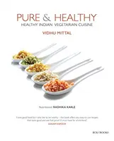Pure & Healthy: Zdravá indická vegetariánska kuchyňa - Pure & Healthy: Healthy Indian Vegetarian Cuisine