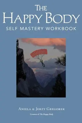 Šťastné telo: cvičebnica sebaovládania - The Happy Body: Self Mastery Workbook