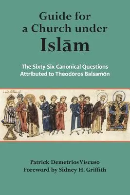Sprievodca pre cirkev pod vplyvom islamu: Šesťdesiatšesť kánonických otázok pripisovaných - Guide for a Church Under Islam: The Sixty-Six Canonical Questions Attributed to