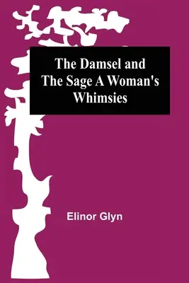 The Damsel and the Sage Rozmary ženy - The Damsel and the Sage A Woman's Whimsies