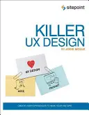 Killer UX Design: Vytvárajte používateľské zážitky, aby ste ohromili svojich návštevníkov - Killer UX Design: Create User Experiences to Wow Your Visitors