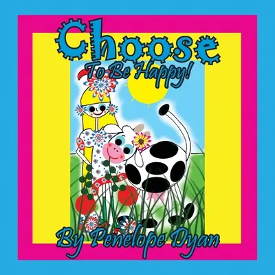 Vyberte si, že chcete byť šťastní! - Choose To Be Happy!