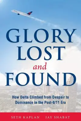 Stratená a nájdená sláva: Ako sa Delta dostala zo zúfalstva k dominancii v ére po 11. septembri - Glory Lost and Found: How Delta Climbed from Despair to Dominance in the Post-9/11 Era