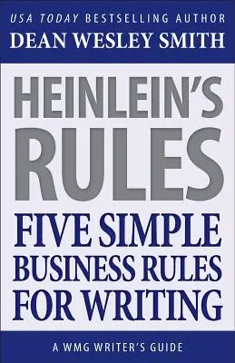 Heinleinove pravidlá: Päť jednoduchých obchodných pravidiel pre písanie - Heinlein's Rules: Five Simple Business Rules for Writing